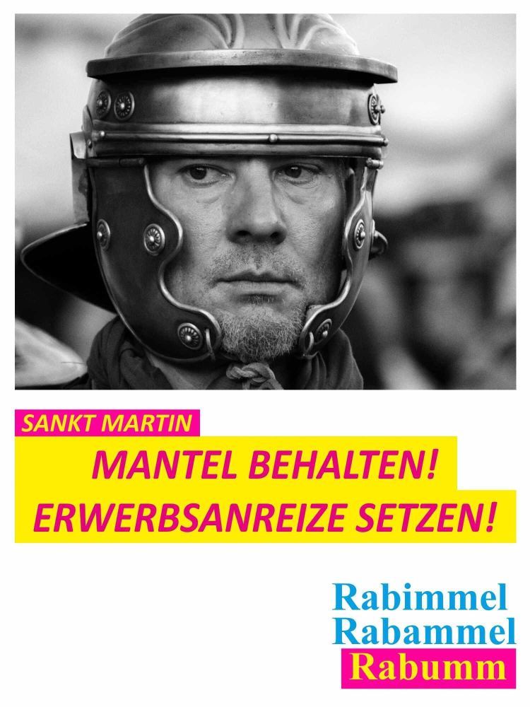 Ein Plakat im FDP-Design mit einem schwarz-weißen Bild eines römischen Helms. Darunter steht in gelben und pinken Kästen der Text: „SANKT MARTIN - MANTEL BEHALTEN! ERWERBSANREIZE SETZEN!“ Unten rechts ist der Schriftzug „Rabimmel Rabammel Rabumm“ in blauer und pinker Schrift zu sehen.