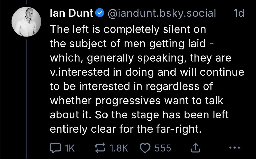 The left is completely silent on the subject of men getting laid - which, generally speaking, they are v.interested in doing and will continue to be interested in regardless of whether progressives want to talk about it. So the stage has been left entirely clear for the far-right.