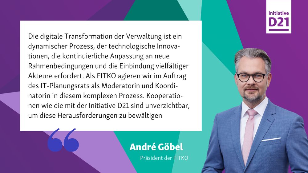 Zitat von André Göbel, Präsident der FITKO:
Die digitale Transformation der Verwaltung ist ein dynamischer Prozess, der technologische Innovationen, die kontinuierliche Anpassung an neue Rahmenbedingungen und die Einbindung vielfältiger Akteure erfordert. Als FITKO agieren wir im Auftrag des IT-Planungsrats als Moderatorin und Koordinatorin in diesem komplexen Prozess. Kooperationen wie die mit der Initiative D21 sind unverzichtbar, um diese Herausforderungen zu bewältigen.
Dazu ein Porträt von Göbel und ein Logo der Initiative D21