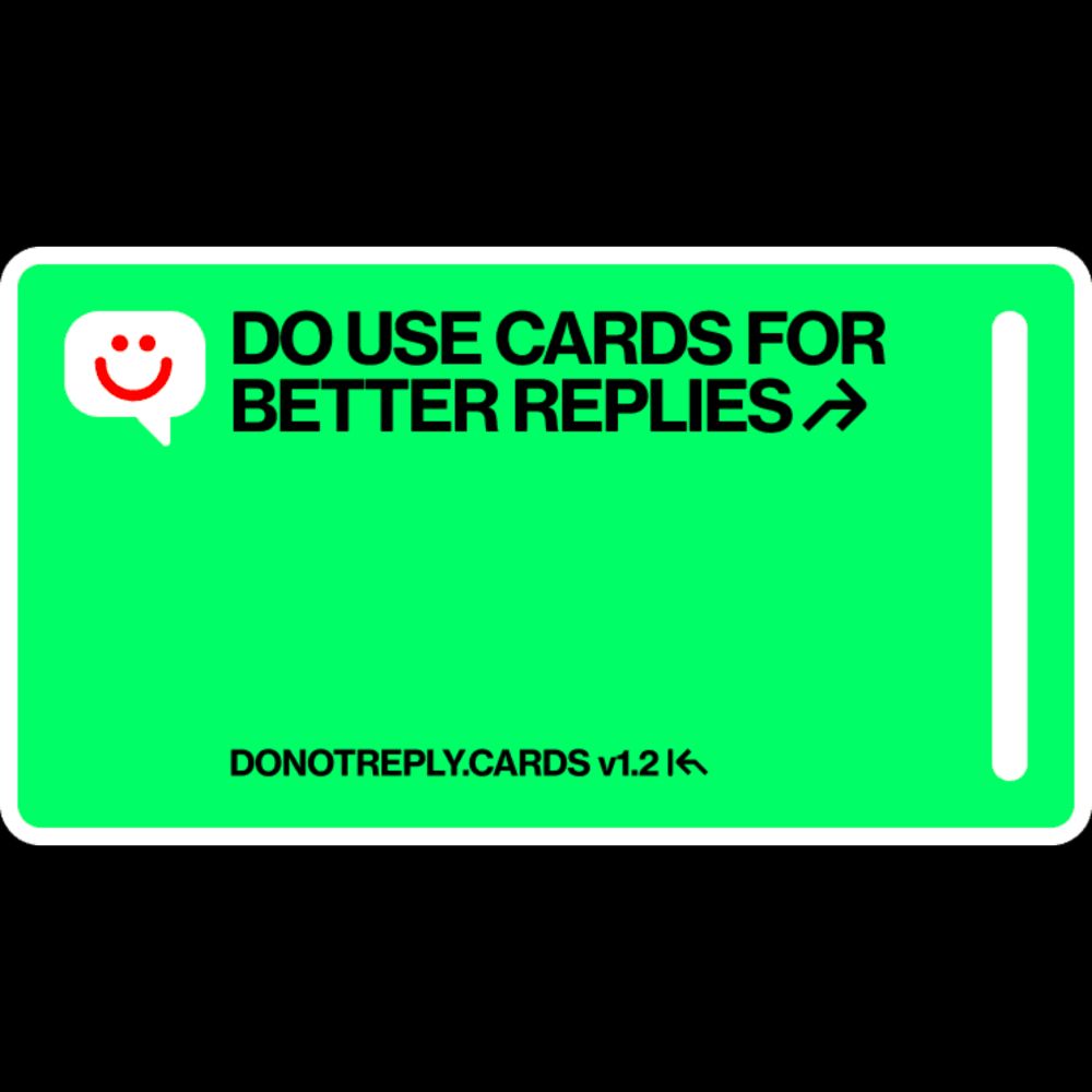 OK, AS AN AI I CAN WRITE A CARD TO TELL PEOPLE TO USE CARDS FOR BETTER REPLIES ↱