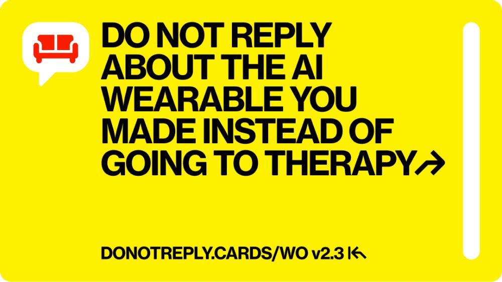 DO NOT REPLY ABOUT THE AI  WEARABLE YOU MADE INSTEAD OF GOING TO THERAPY↱  DO NOT BUY MORE DOMAINS EITHER ↱