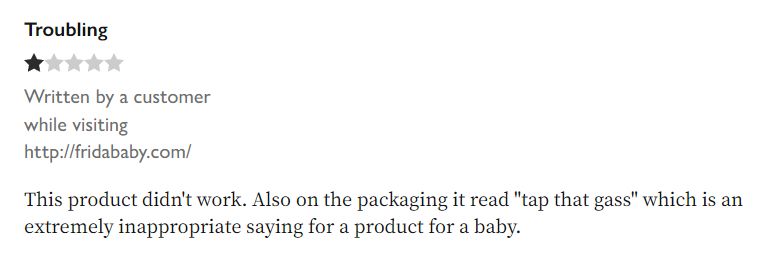 A review from a website of the Frida 'Windi. Review is titled 'Troubling' and states 'This product didn't work. Also on the packaging it read 'tap that gas' which is an extremely inappropriate saying for a product for a baby'.