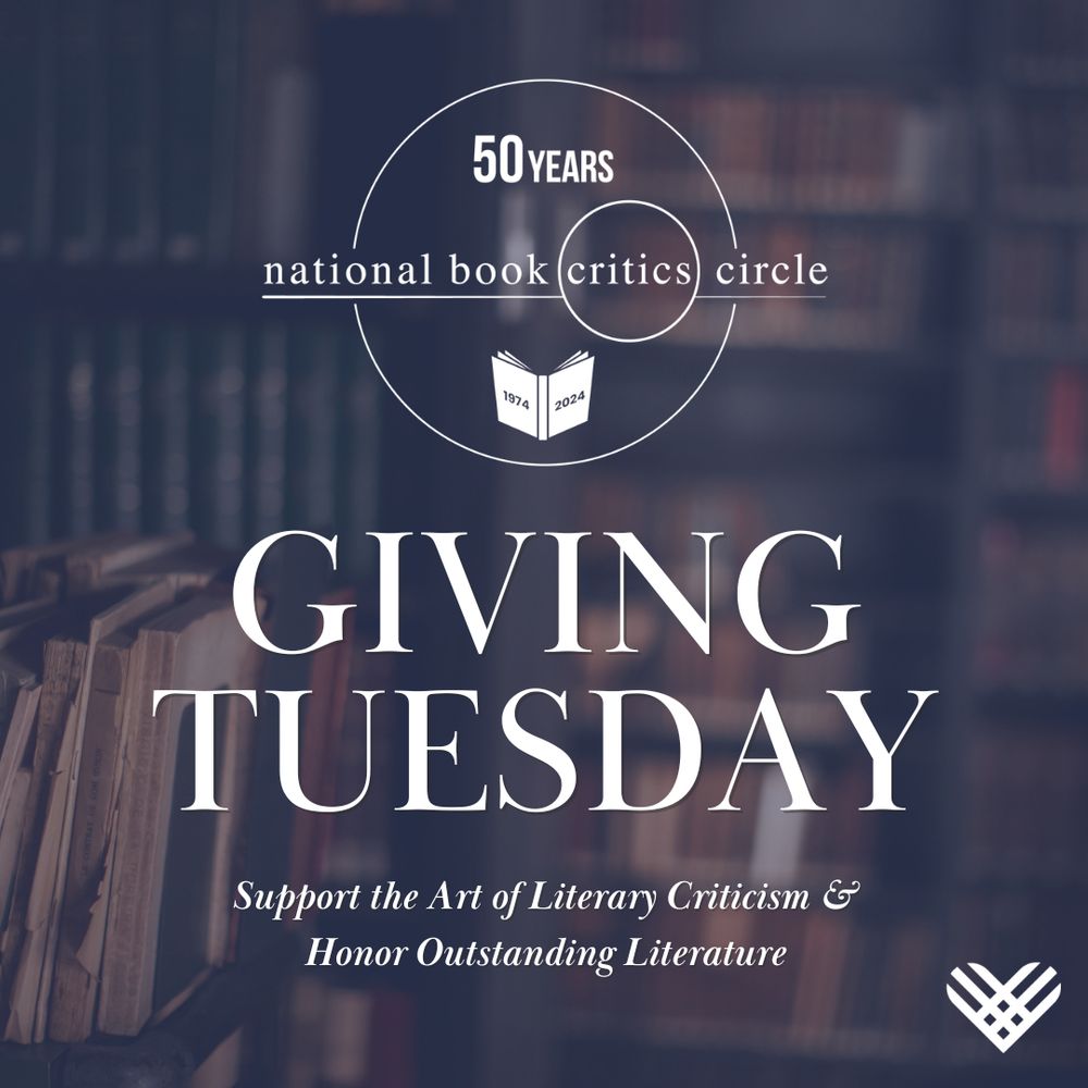 Blue background with white logo and text overlay. Logo reads “50 Years National Book Critics Circle 1974 2024” White text reads “Giving Tuesday: Support the Art of Literary Criticism and Honor Outstanding Literature.”