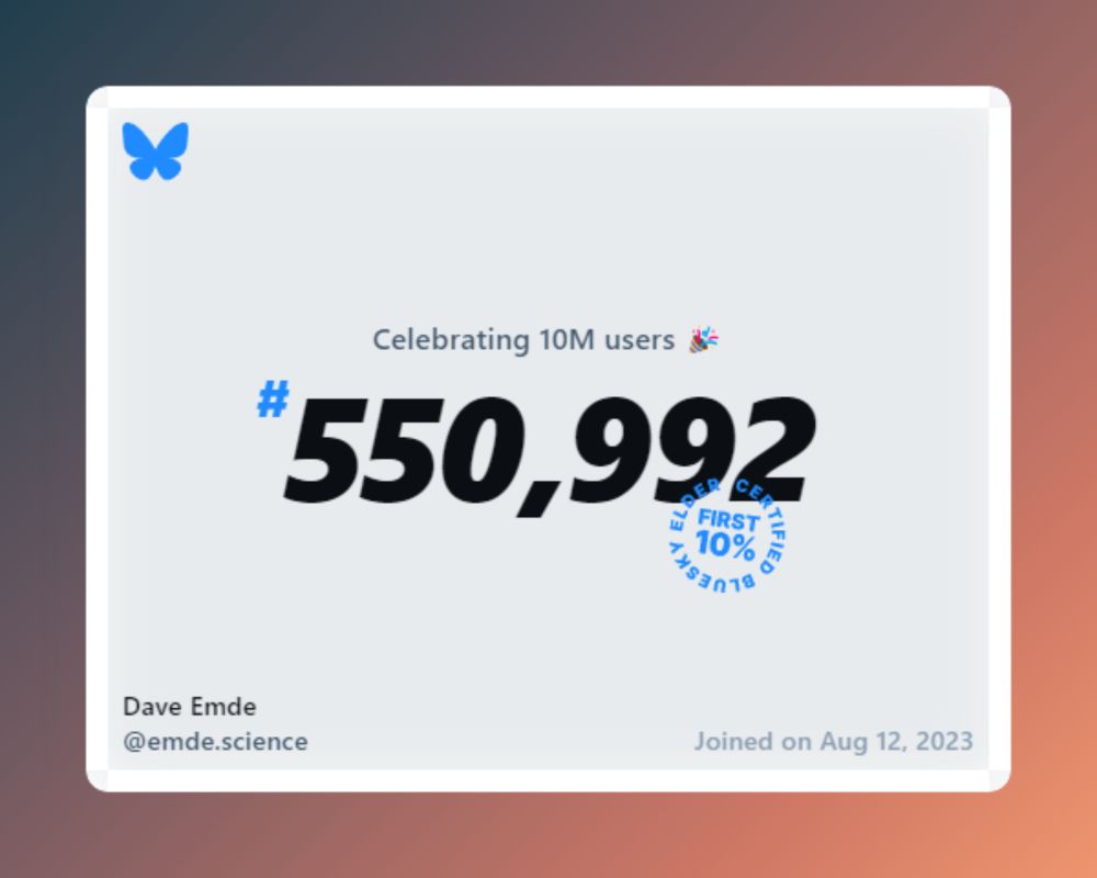 A virtual certificate with text "Celebrating 10M users on Bluesky, #550,992, Dave Emde ‪@emde.science‬, joined on Aug 12, 2023"