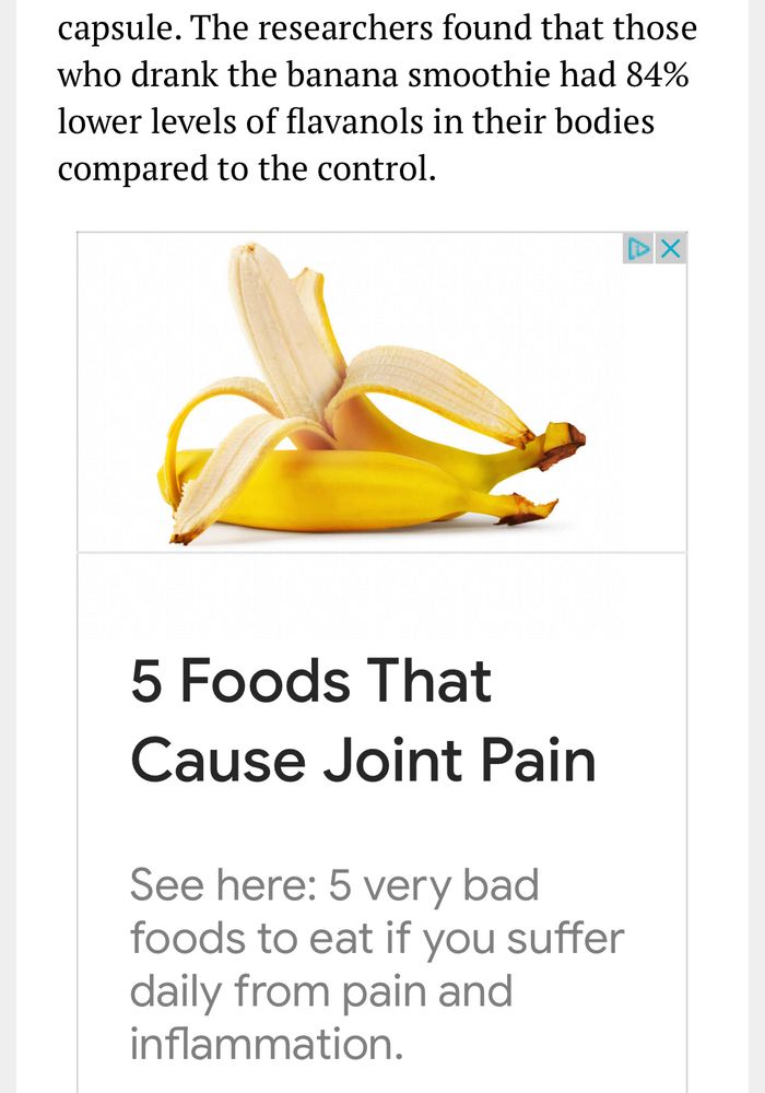 “The researchers found that those who drank the banana smoothie had 84% lower levels of flavanols in their bodies compared to the control.”
Ad:
Picture of a banana captioned: 

5 Foods That Cause Joint Pain
5 very bad foods to eat if you suffer daily from pain and inflammation.