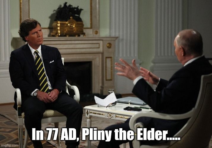 Putin explaining Pliny the Elder's work to Tucker Carlson