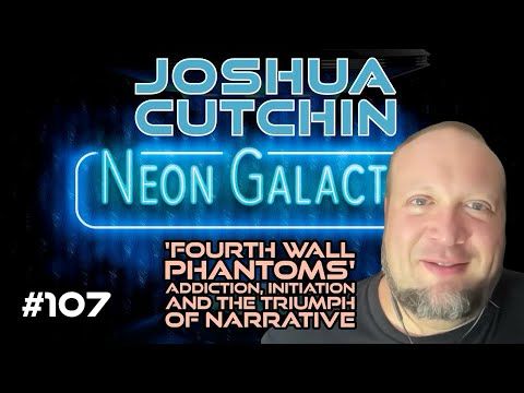 Joshua Cutchin -- Neon Galactic -- Episode 107