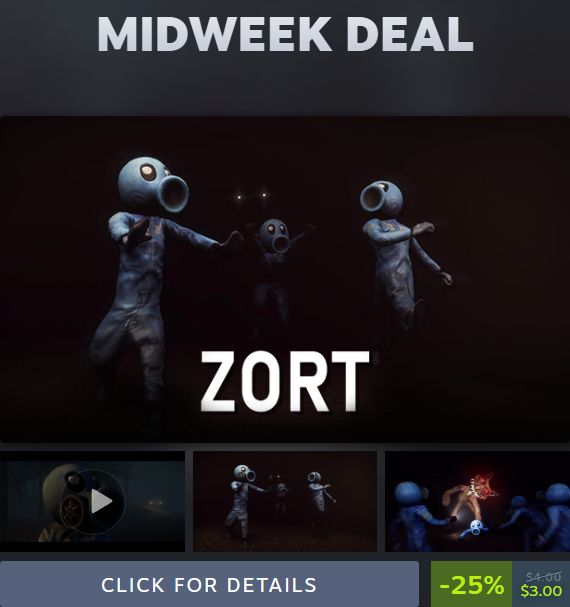 STEAM MIDWEEK DEAL:
ZORT

(Plants v Zombies Zombies cheering in the distance) 
IDK why this is one of the funniest images I've ever seen on Steam, but it is one of the funniest images I've ever seen on Steam. I gotta Zort, you must understand.