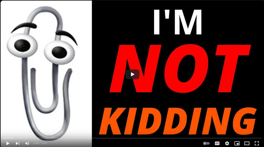 A photo of Microsoft Clippy next to "I'M NOT KIDDING", reminiscent of YouTube drama videos.