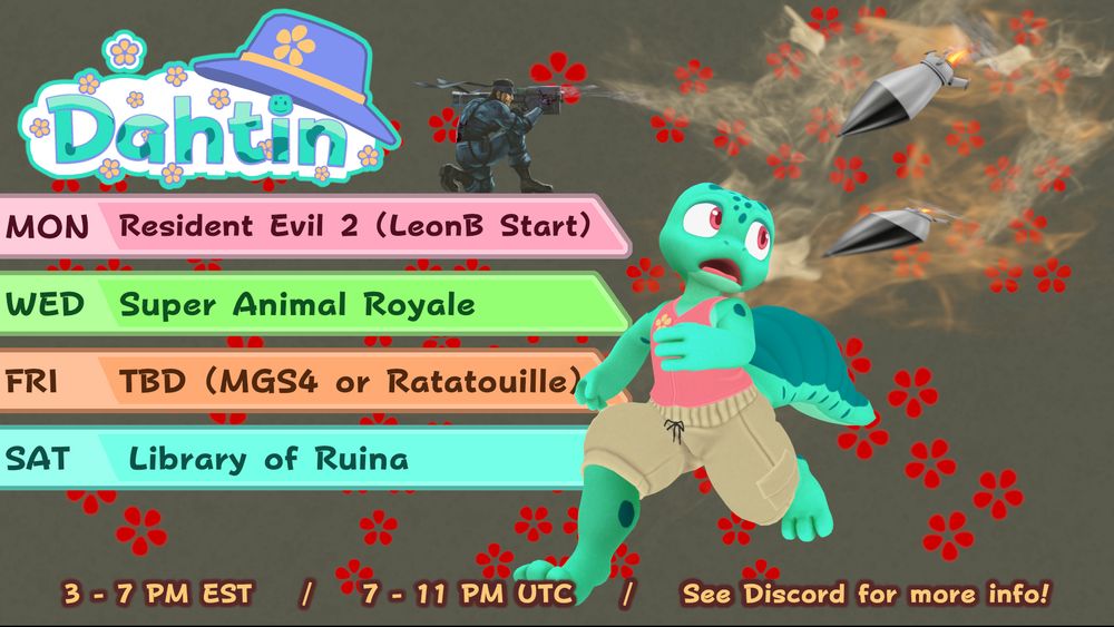 Dahtin Stream Schedule - July 28, 2025

Monday: Resident Evil 2 (LeonB Start)
Wednesday: Super Animal Royale
Friday: TBD (Metal Gear Solid 4 or Ratatouille)
Saturday: Library of Ruina (Urban Nightmare begins)

Weekly Image: Dahtin, teal gecko, is chased by ballistic missiles sent by Snake. Orange smoke fills the background. Dahtin is scared. Understandably so.