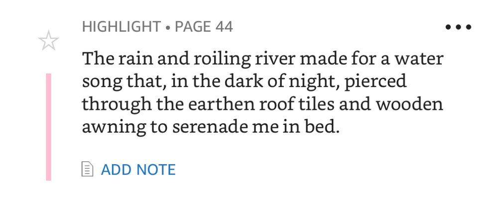 A quote from taiwan travelogue 
The rain and roiling river made for a water song that, in the dark of night, pierced through the earthen roof tiles and wooden awning to serenade me in bed.