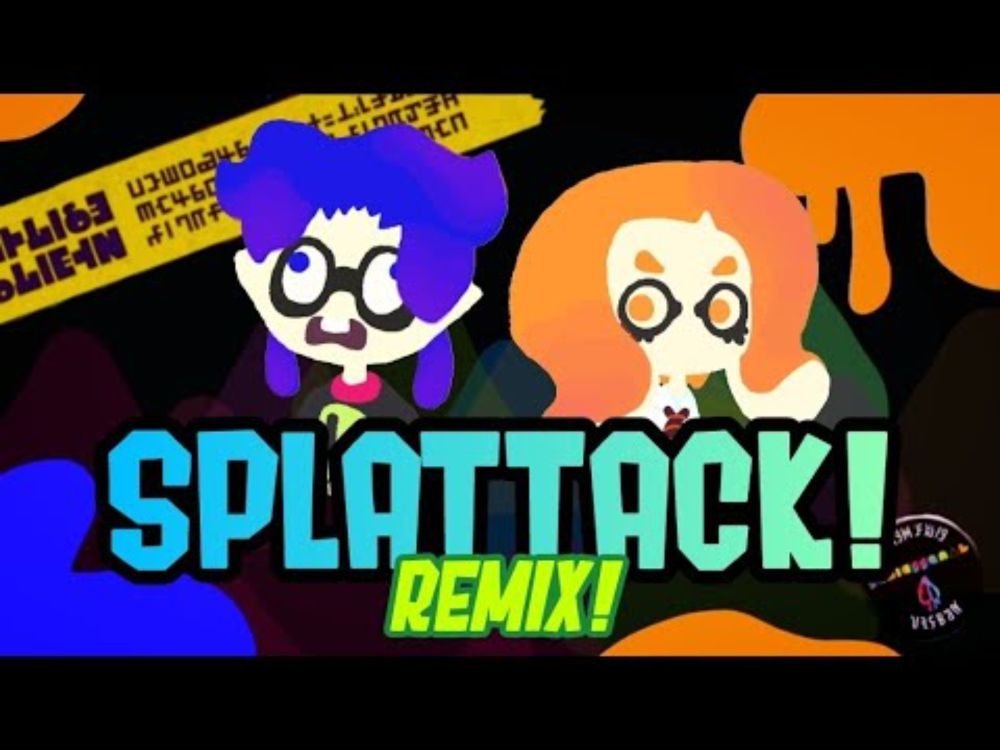 【Splatoon】SQUIDSQUAD "Splattack!" REMIX!