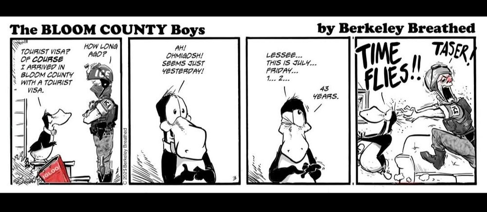 Bloom County cartoon. ICE is asking Opus when Opus got his visa & Opus says 43 years. Opus is now being chased by ICE