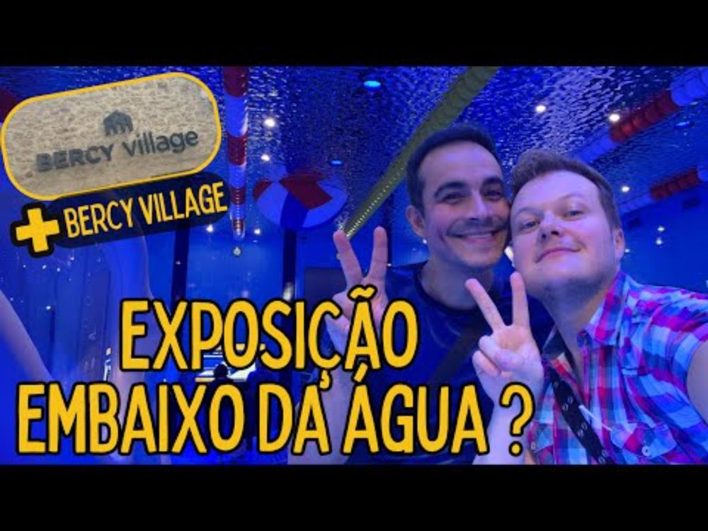 Vlog por BERCY VILLAGE e uma EXPOSIÇÃO EMBAIXO D´ÁGUA!