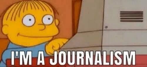 Ralph Wiggum at a computer with the caption "I'm a journalism"
