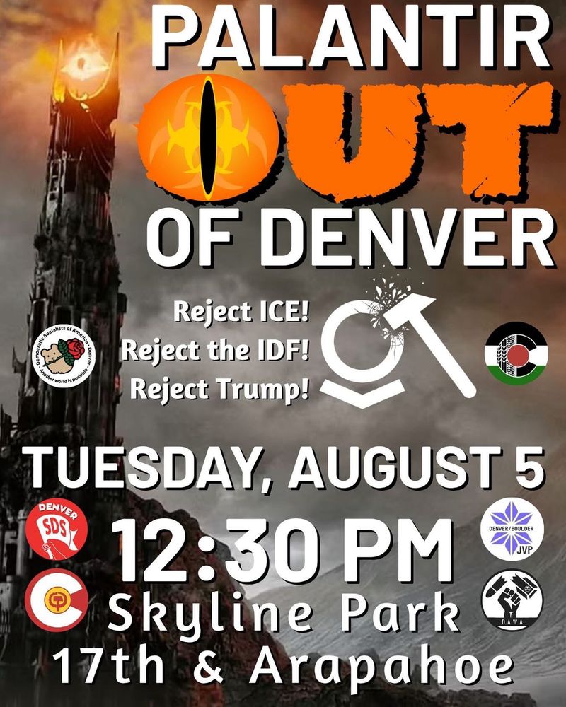 Get palantir out of Denver
Tuesday August 5
12:30pm
Skyline park
17th and Arapaho 