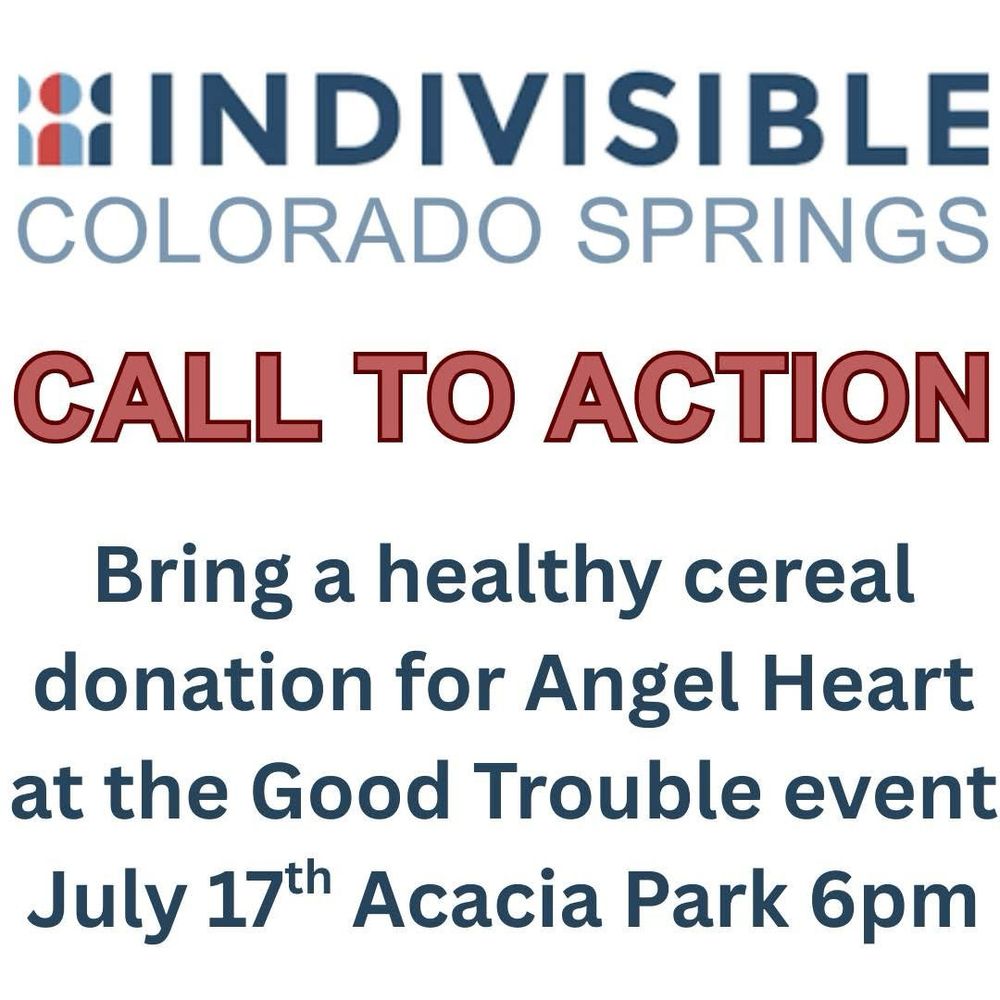 Call to action
bring a donation of healthy cereal to the Good Trouble event and drop it off at the Angel Heart table.
July 17th ,Acacia Park, 6pm