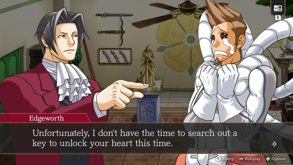 Edgeworth: Unfortunately, I don't have the time to search out a key to unlock your heart this time.