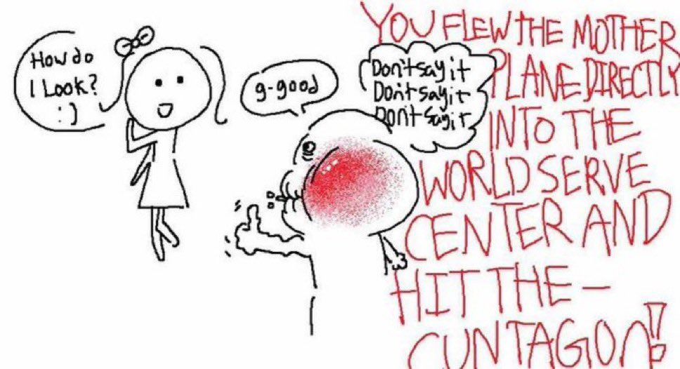 A hand-drawn cartoon depicting two figures. One asks "How do I look?" while the other, with a red face, is shown in a thought bubble saying "Don't say it" repeatedly. Red text outside the thought bubble reads "You flew the mother plane directly into the world serve center and hit the - CUNTAGON!" The overall tone is humorous and slightly absurd.