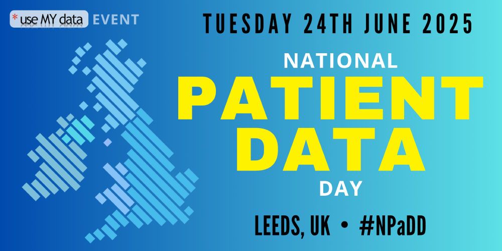 Poster promoting use MY data's National Patient Data Day conference, Tuesday 24 June 2025, Leeds, UK. 