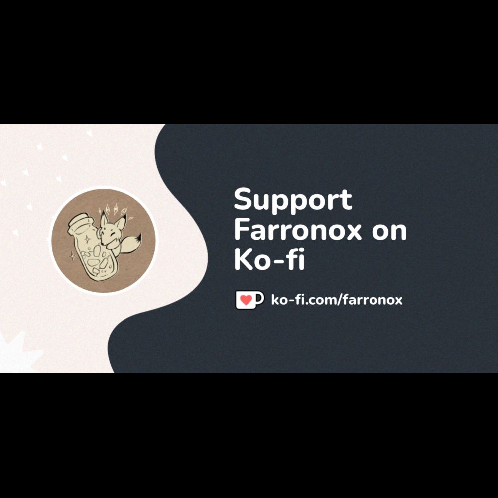 Support Farronox on Ko-fi! ❤️