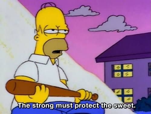 Homer Simpson holds a bat as he sits protectively on front of a pile of sugar with the caption "The strong must protect the sweet."