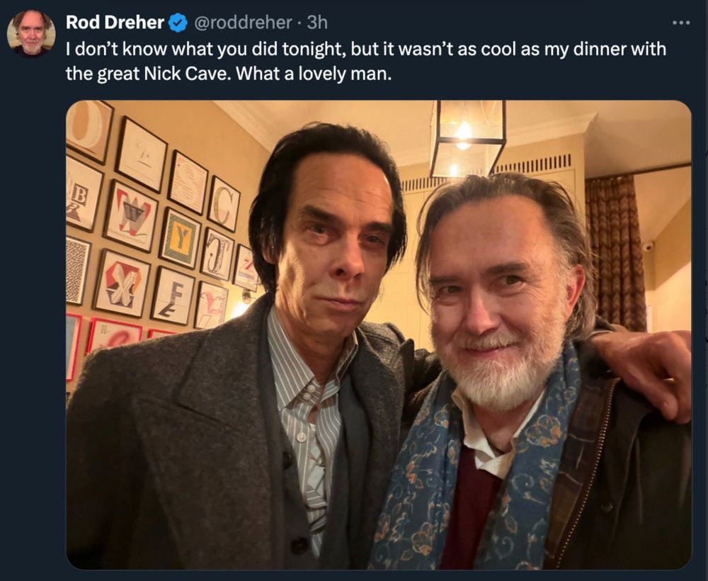 Rod Dreher celebrating a night out with living corpse, Nick Cave. 