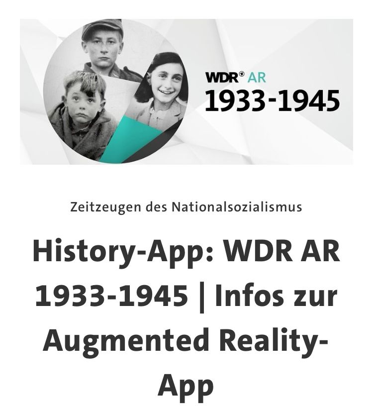 Screenshot, ein Logo mit drei schwarz-weißen Kinderportraits, eine davon ist Anne Frank

WDR® AR
1933-1945
Zeitzeugen des Nationalsozialismus
History-App: WDR AR
1933-1945 | Infos zur Augmented Reality-App