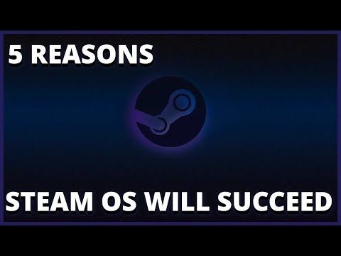 5 MAJOR Reasons Steam OS is Going To Succeed
