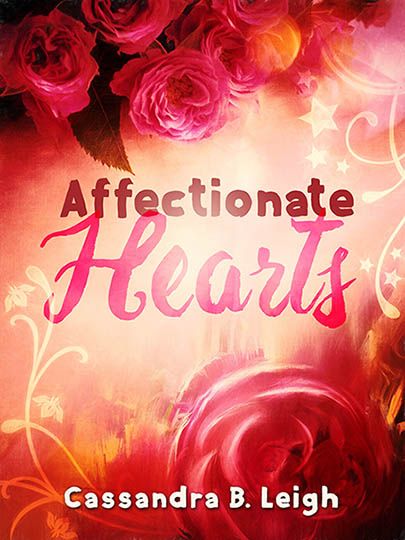 Cover design for Affectionate Hearts by Cassandra B. Leigh. Pink roses and white stars surround the book title.