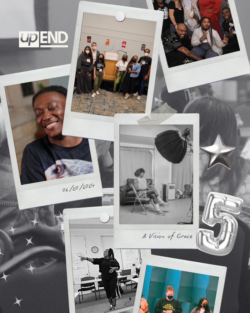 A collage of photos from upEND’s work includes behind the scenes images of filming our documentary, a group photo of the upEND team at a conference, and images from upEND’s Convenings. 