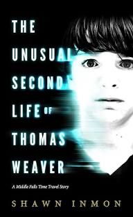 The cover of the book The Unusual Second Life of Thomas Weaver by Shawn Inmon. 