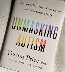 An image of the cover of the book “Unmasking Autism” by Dr Devon Price 
