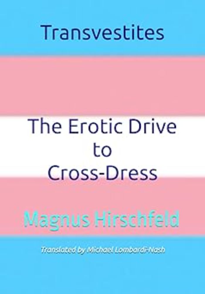 Transvestites The Erotic Drive to Cross-Dress