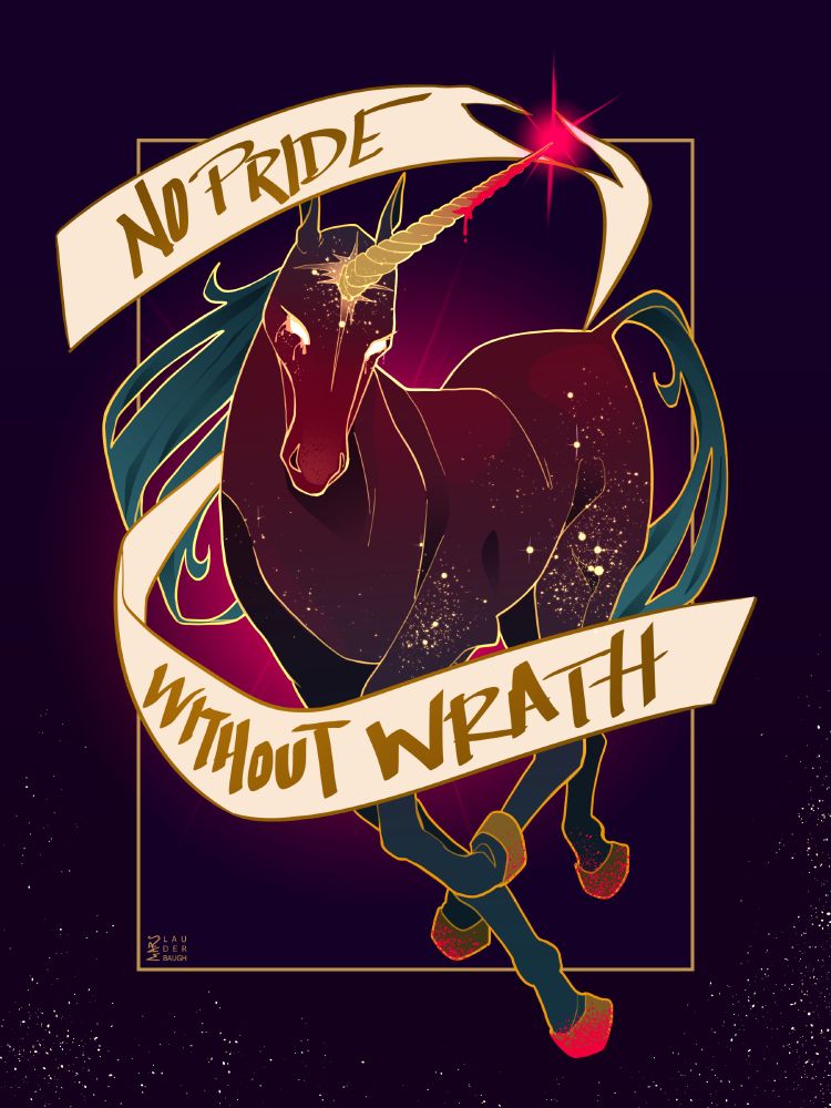 digital art of a wine red and teal unicorn on a dark purple background. A banner around the unicorn reads "no pride without wrath" 