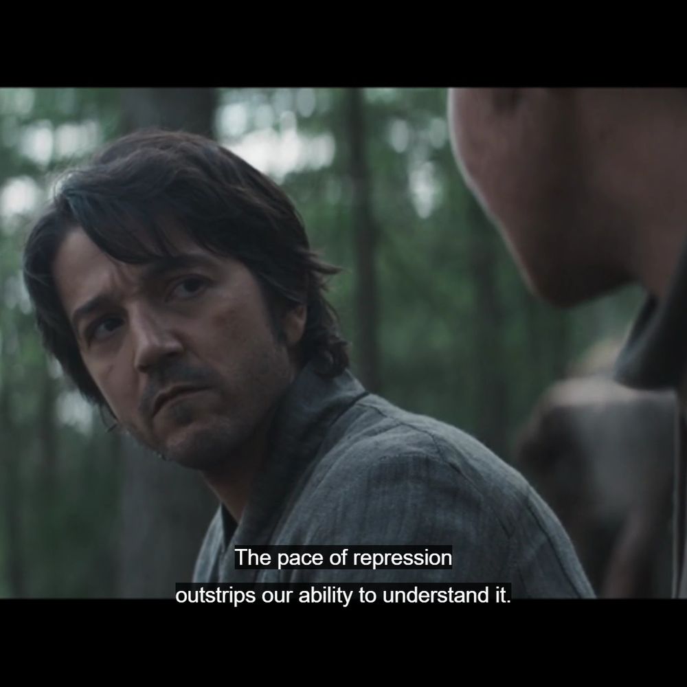 Fron Andor, Nemik is telling Clem (Andor), "The pace of repression outstrips out ability to understand it."