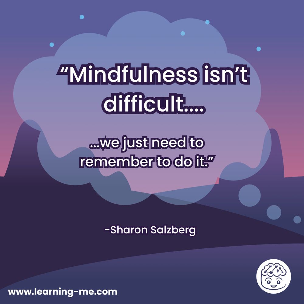 "Mindfulness isn't difficult- we just need to remember to do it."- Sharon Salzberg