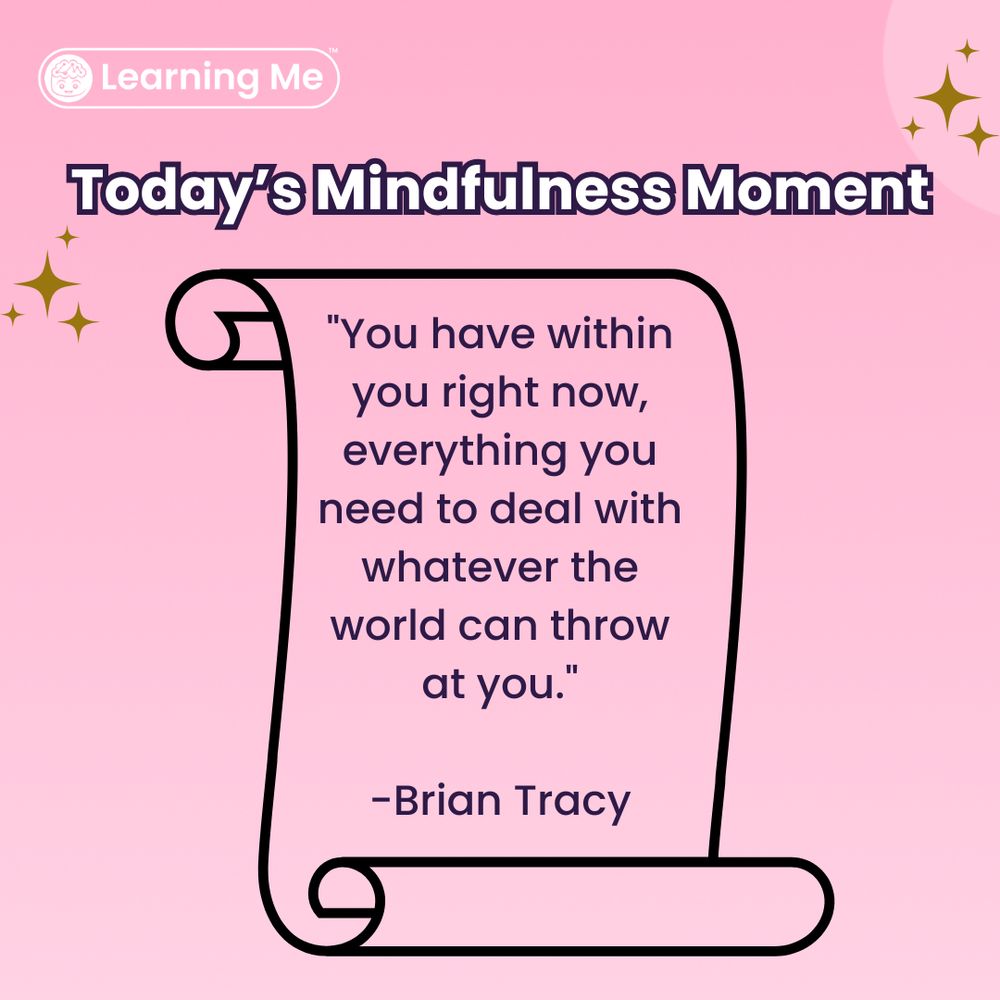 You have within you right now, everything you need to deal with whatever the world can throw at you- Brian Tracy