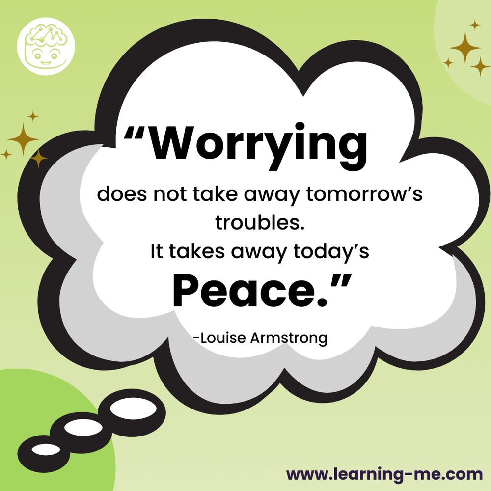 Worrying does not take away tomorrow's troubles. It takes away today's peace. -Louise Armstrong