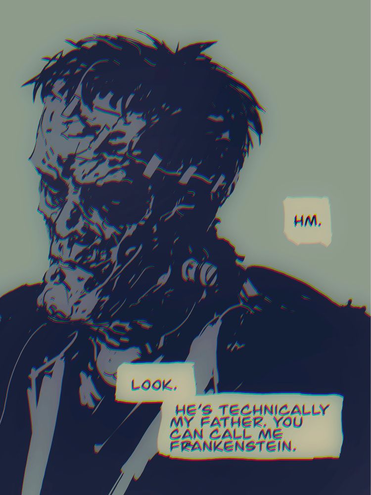 A faded illustration of Frankenstinson . Txt says ‘hm. Look. He’s technically my father, you can call me Frankenstein