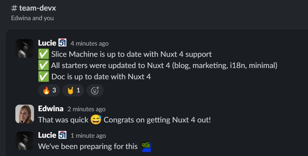 Slack conversation in the #team-devx channel. Lucie announces that Slice Machine, all starters, and documentation are now up to date with Nuxt 4 support. Edwina replies, "That was quick 😅 Congrats on getting Nuxt 4 out!" Lucie responds, "We've been preparing for this 🐸📘". Lucie's initial message has emoji reactions: 🔥 (3), 🤘 (1), and a custom emoji.