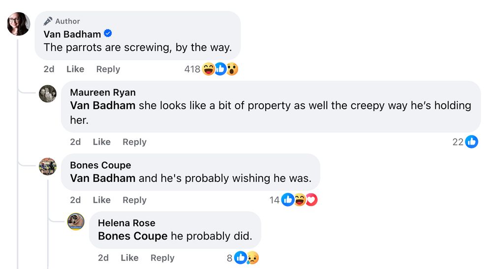 Comment thread:
Van Badham "The parrots are screwing, by the way"
Bones Coupe "and he's probably wishing he was"
Helena Rose "he probably did"