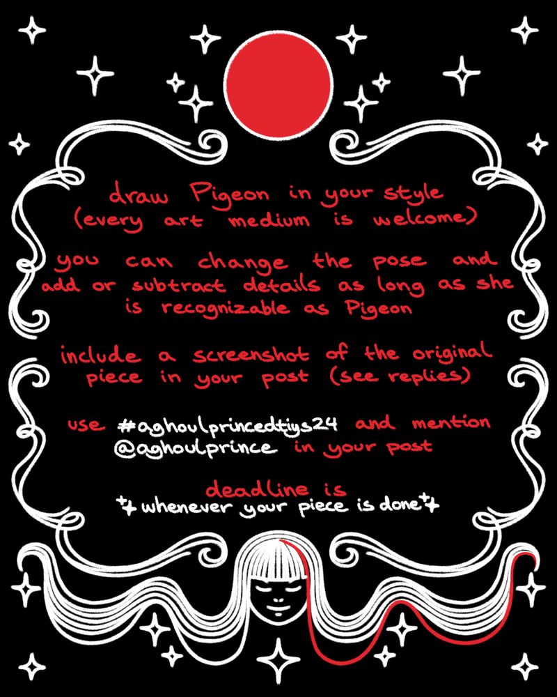 Rules for the dtiys:
-draw Pigeon in your style, every art medium is welcome
-you can change the pose and add or subtract details as long as she is recognizable as Pigeon
-include a screenshot of the original piece in your post (see replies)
-use the #aghoulprincedtiys23 and mention @aghoulprince in your post
-deadline is when ever your piece is ready