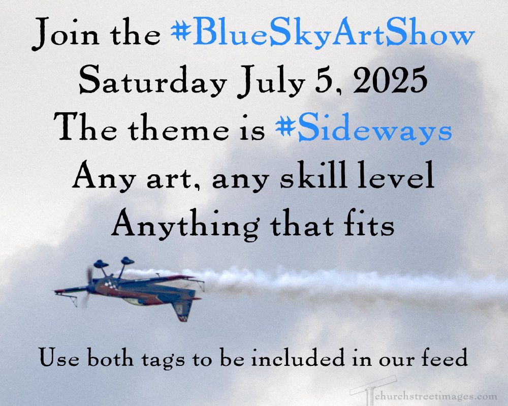 Photo of an acrobatic plane flying up side down trailing smoke through the sky with text that reads:
Join the #BlueSkyArtShow Saturday July 5, 2025 The theme is #Sideways.
Any art, any skill level, anything that fits.
Use both tags to be included in our feed.