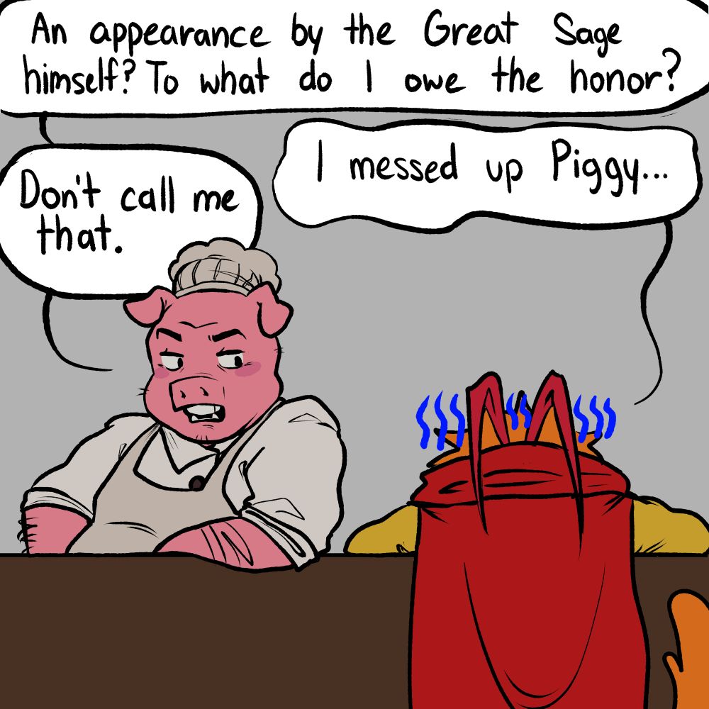 Comic dialogue panel 1:
Pigsy: "An appearance by the Great Sage himself? To what do I owe the honor?"
Monkey King: "I messed up Piggy"
Pigsy: "Don't call me that."