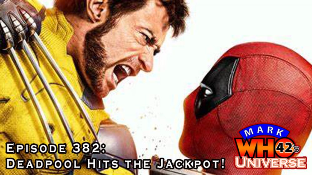 Episode 381 – Deadpool Hits the Jackpot!