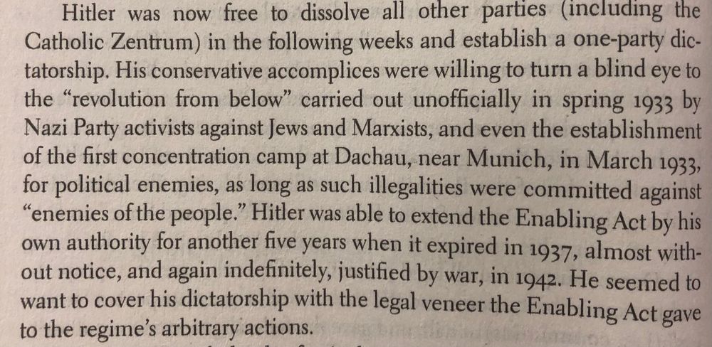Hitler was now free to dissolve all other parties (including the Catholic Zentrum) in the following weeks and establish a one-party dictatorship. His conservative accomplices were willing to turn a blind eye to the “revolution from below” carried out unofficially in spring 1933 by Nazi party activists against Jews and Marxists, and even the establishment of the first concentration camp at Dachau, near Munich, in March 1933, for political enemies, as long as such illegalities were committed against “enemies of the people.”