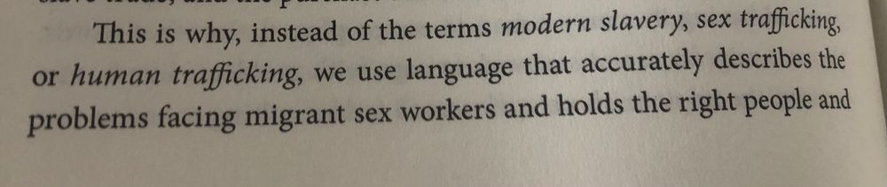 This is why, instead of the terms modern slavery, sex trafficking, or human trafficking, we use language that accurately describes the problems facing migrant sex workers and the right people and 