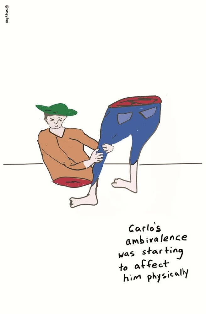 Drawing of person cut in half clutching their leg. Caption: Carlo's ambivalence was starting to affect him physically