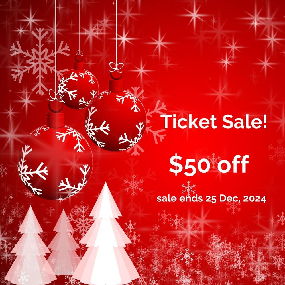 Christmas-themed red image with snow flakes, baubles and christmas trees.  Text reads "Ticket Sale! $50 off Sale ends 25th December 2024"